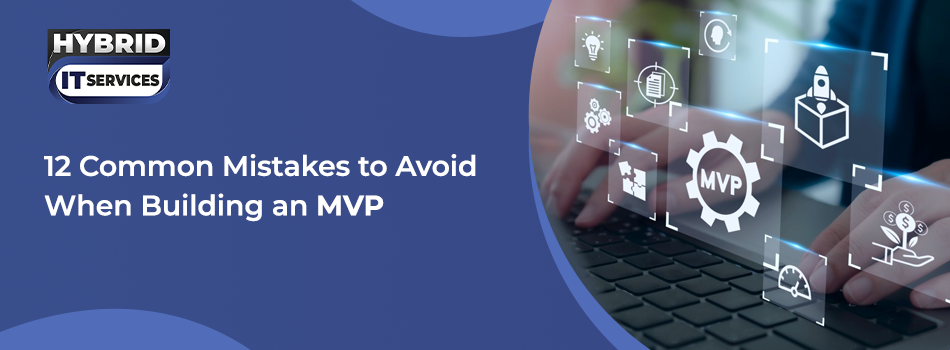 https://www.hybriditservices.com/administrator/common MVP mistakes